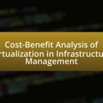 Cost-Benefit Analysis of Virtualization in Infrastructure Management