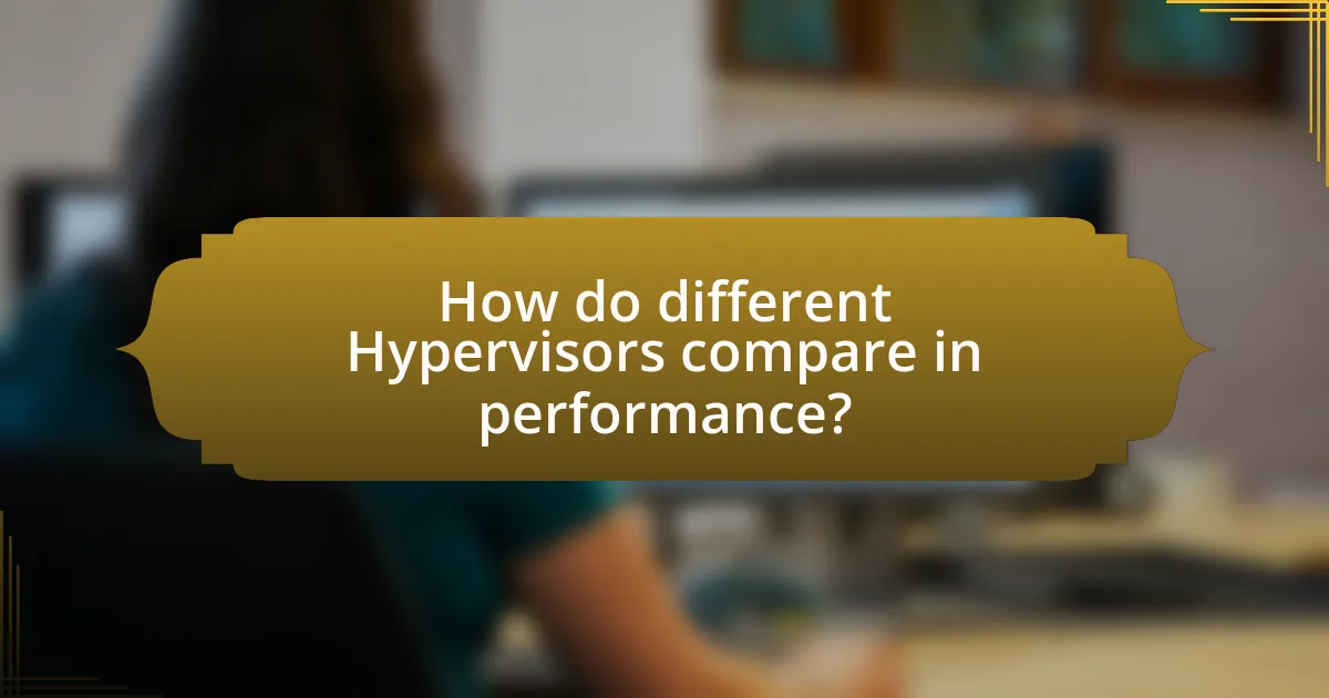 How do different Hypervisors compare in performance?
