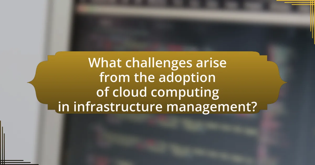 What challenges arise from the adoption of cloud computing in infrastructure management?